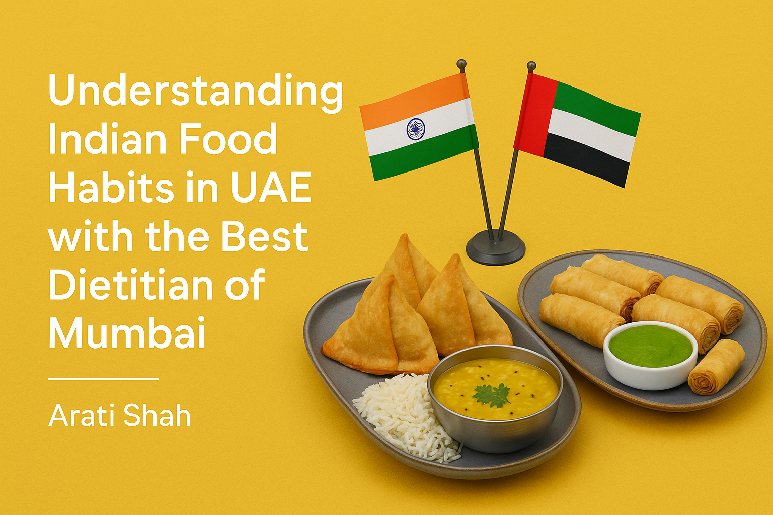 Understanding Indian Food Habits in UAE with the Best Dietitian of Mumbai
